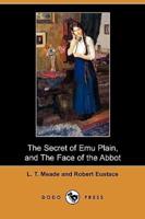 The Secret of Emu Plain, and the Face of the Abbot (Dodo Press)