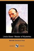 Uncle Abner: Master of Mysteries (Dodo Press)