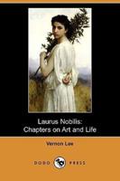 Laurus Nobilis: Chapters on Art and Life (Dodo Press)