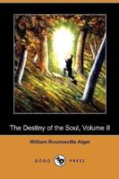 The Destiny of the Soul, Volume II (Dodo Press)