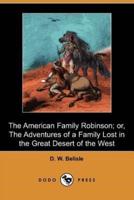 The American Family Robinson; Or, the Adventures of a Family Lost in the Great Desert of the West (Dodo Press)