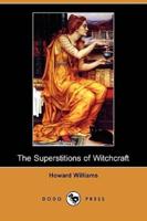 The Superstitions of Witchcraft (Dodo Press)
