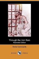 Through the Iron Bars (Illustrated Edition) (Dodo Press)