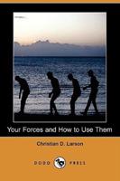 Your Forces and How to Use Them (Dodo Press)