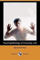 Psychopathology of Everyday Life (Dodo Press)
