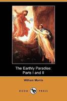 The Earthly Paradise: Parts I and II (Dodo Press)