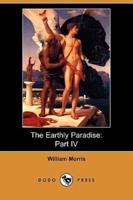 The Earthly Paradise: Part IV (Dodo Press)