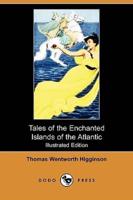 Tales of the Enchanted Islands of the Atlantic (Illustrated Edition) (Dodo Press)
