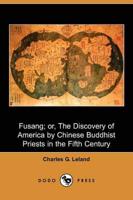 Fusang; Or, the Discovery of America by Chinese Buddhist Priests in the Fif