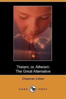 Theism; Or, Atheism