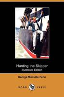 Hunting the Skipper (Illustrated Edition) (Dodo Press)