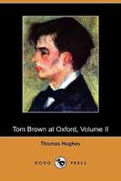Tom Brown at Oxford, Volume II (Dodo Press)