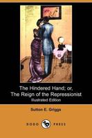 Hindered Hand; Or, the Reign of the Repressionist (Illustrated Edition) (Do