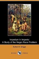 Imperium in Imperio: A Study of the Negro Race Problem (Dodo Press)