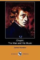Chopin: The Man and His Music (Dodo Press)