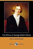 The Ethics of George Eliot's Works (Dodo Press)