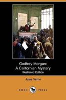 Godfrey Morgan: A Californian Mystery (Illustrated Edition) (Dodo Press)