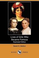 Lives of Girls Who Became Famous (Illustrated Edition) (Dodo Press)