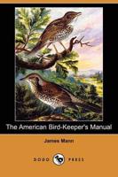 American Bird-keeper's Manual (Dodo Press)