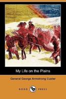 My Life on the Plains (Dodo Press)