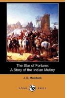 The Star of Fortune: A Story of the Indian Mutiny (Dodo Press)