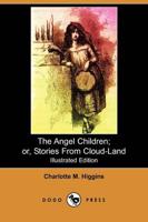 Angel Children; Or, Stories from Cloud-Land (Illustrated Edition) (Dodo Pre