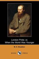 London Pride; Or, When the World Was Younger (Dodo Press)