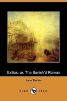 Exilius; Or, the Banish'd Roman (Dodo Press)