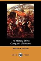 The History of the Conquest of Mexico (Dodo Press)