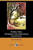 Holiday Tales: Christmas in the Adirondacks (Illustrated Edition) (Dodo Press)