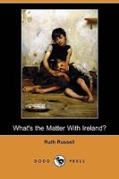 What's the Matter With Ireland? (Dodo Press)