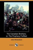 Canadian Brothers; Or, the Prophecy Fulfilled (Dodo Press)