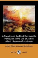 A Narrative of the Most Remarkable Particulars in the Life of James Albert Ukawsaw Gronniosaw (Dodo Press)