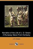 Narrative of the Life of J. D. Green, a Runaway Slave from Kentucky (Dodo Press)