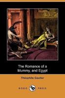 The Romance of a Mummy, and Egypt (Dodo Press)