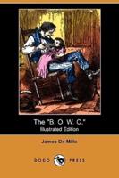 The B. O. W. C. (Illustrated Edition) (Dodo Press)