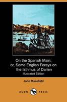 On the Spanish Main; Or, Some English Forays on the Isthmus of Darien