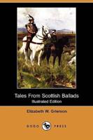 Tales from Scottish Ballads (Illustrated Edition) (Dodo Press)