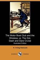 Motor Boat Club and the Wireless; Or, the Dot, Dash and Dare Cruise (Illust