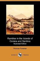 Rambles in the Islands of Corsica and Sardinia - With Notices of Their History, Antiquities, and Present Condition (Illustrated Edition) (Dodo Press)