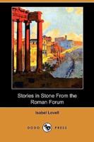 Stories in Stone from the Roman Forum (Dodo Press)