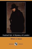 Hushed Up!: A Mystery of London (Dodo Press)