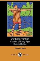 Our Little Frankish Cousin of Long Ago (Illustrated Edition) (Dodo Press)