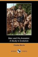Man and His Ancestor: A Study in Evolution (Dodo Press)