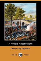 A Rebel's Recollections (Dodo Press)
