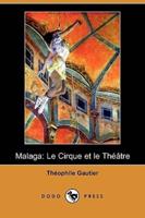 Malaga: Le Cirque Et Le Theatre (Dodo Press)