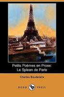 Petits Poemes En Prose: Le Spleen de Paris (Dodo Press)