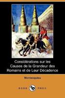 Considerations Sur Les Causes de La Grandeur Des Romains Et de Leur Decadence (Dodo Press)
