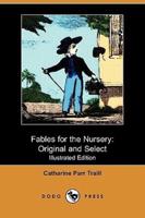 Fables for the Nursery: Original and Select (Illustrated Edition) (Dodo Press)