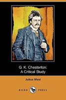 G. K. Chesterton: A Critical Study (Dodo Press)